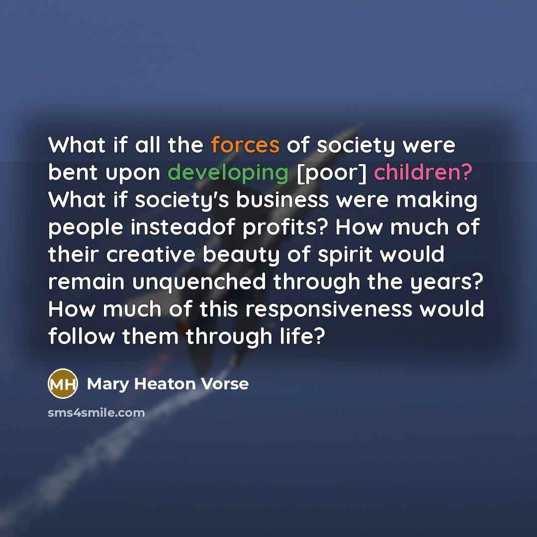“What if all the forces of society were bent upon…” quote by Mary Heaton Vorse