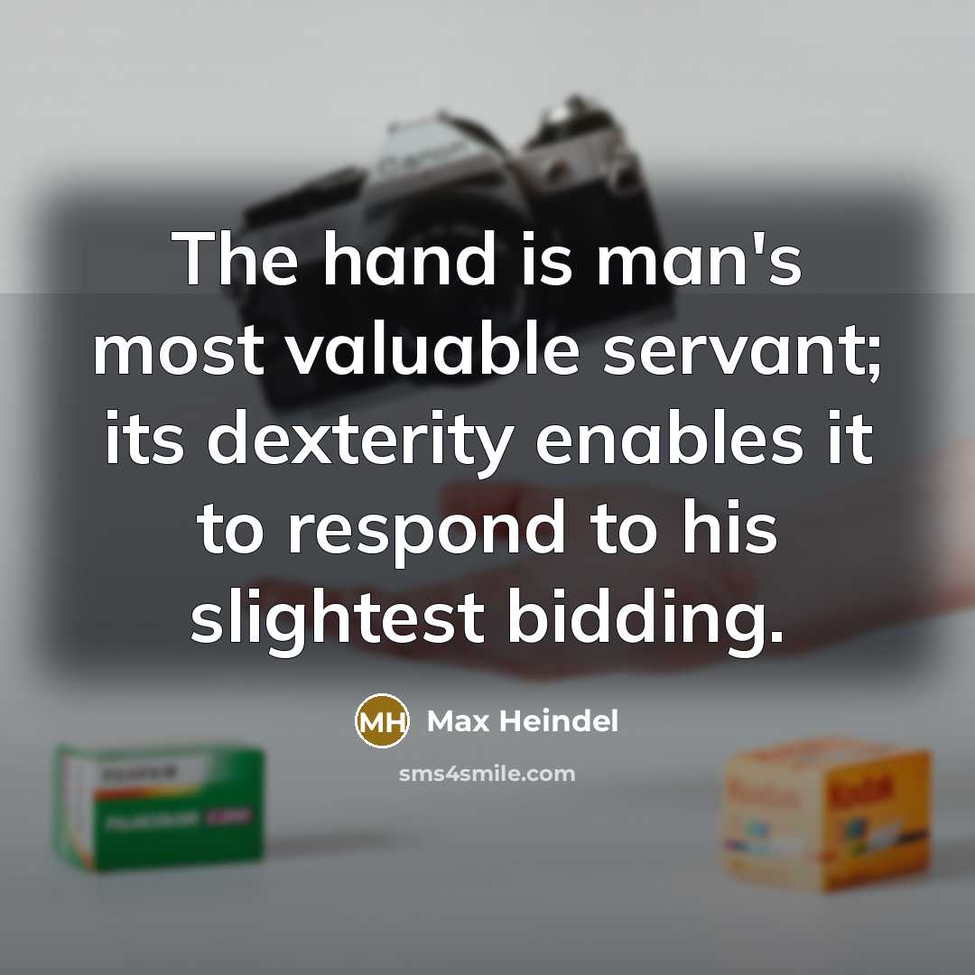 “The hand is man's most valuable servant; its dexterity enables…” quote by Max Heindel