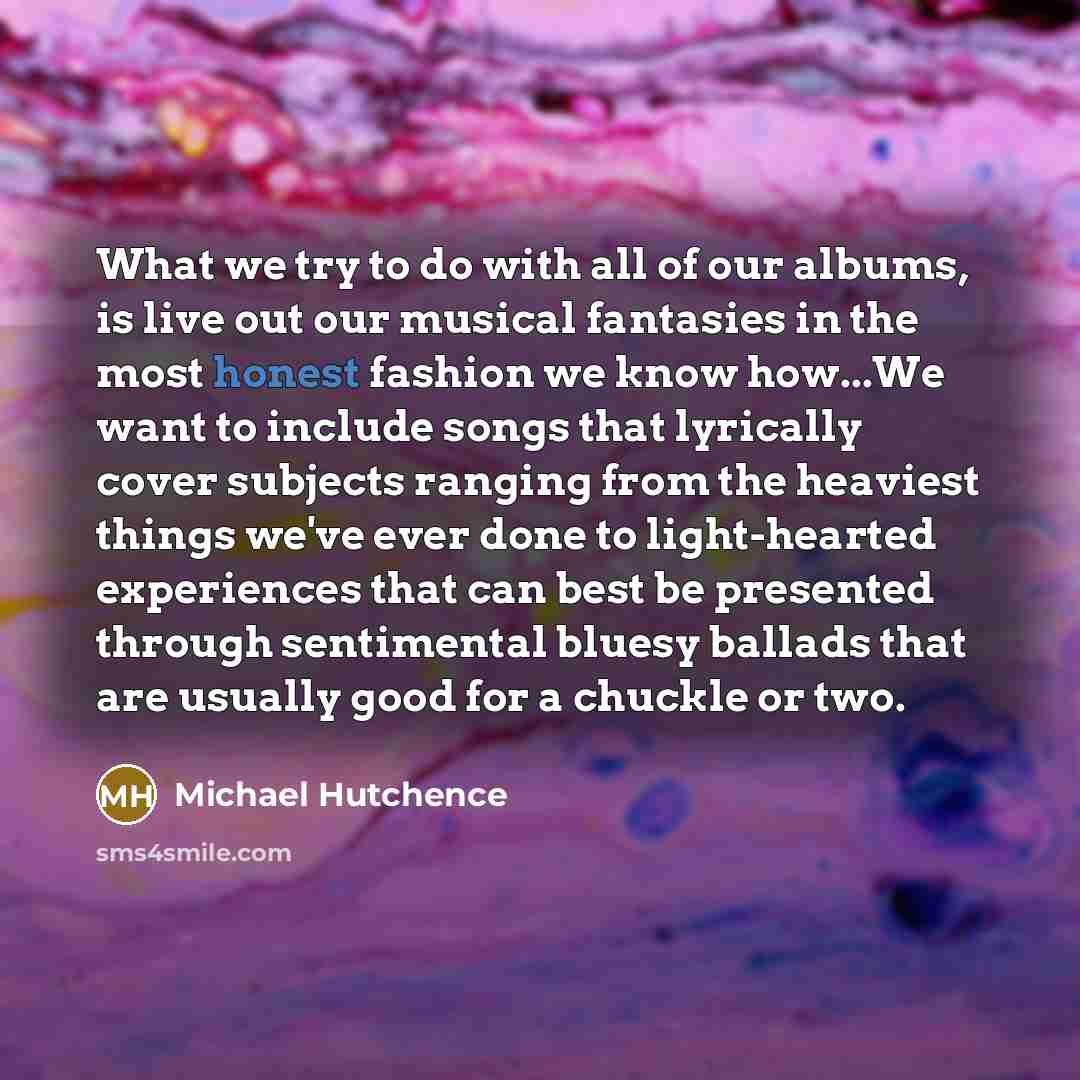 “What we try to do with all of our albums,…” quote by Michael Hutchence