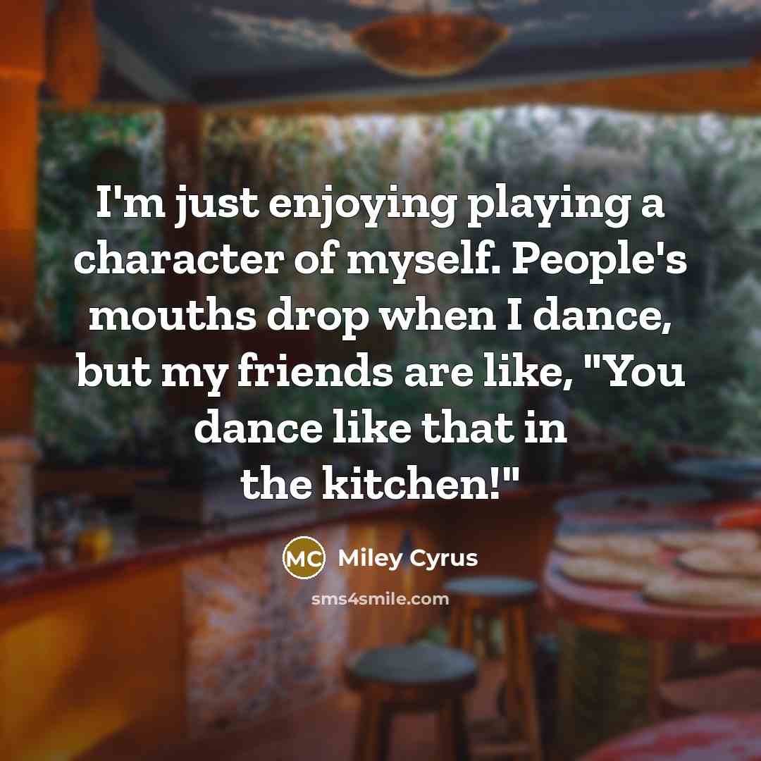 “I'm just enjoying playing a character of myself. People's mouths…” quote by Miley Cyrus