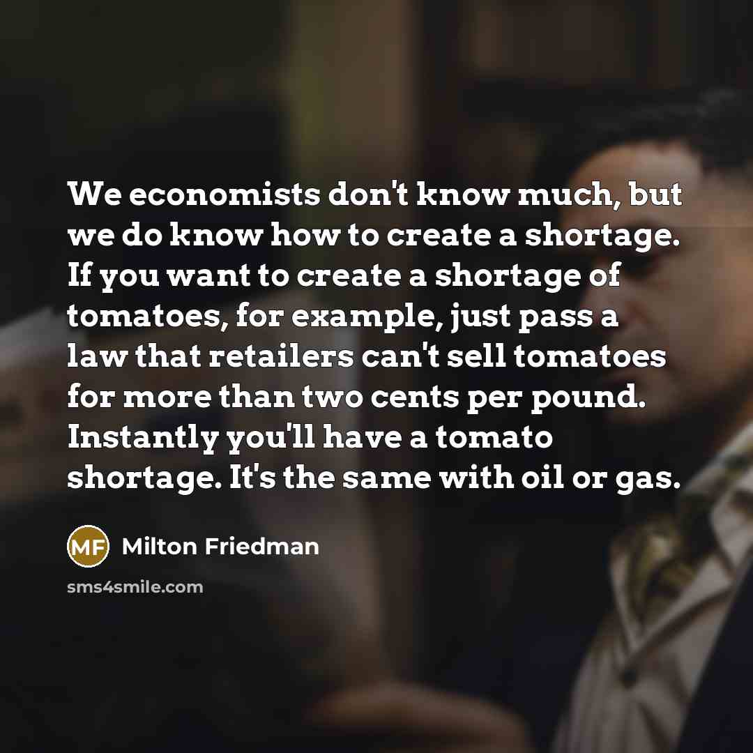 “We economists don't know much, but we do know how…” quote by Milton Friedman