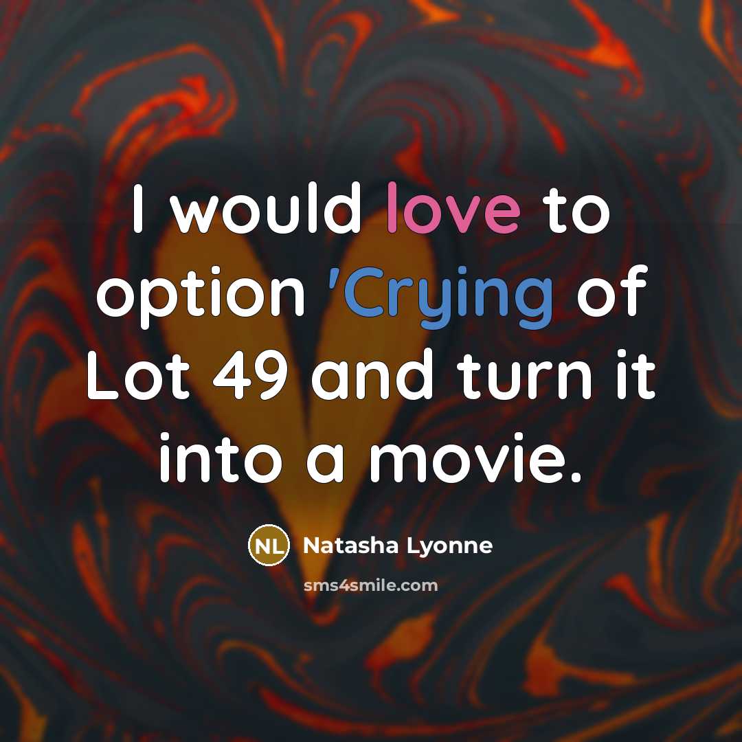“I would love to option 'Crying of Lot 49 and…” quote by Natasha Lyonne