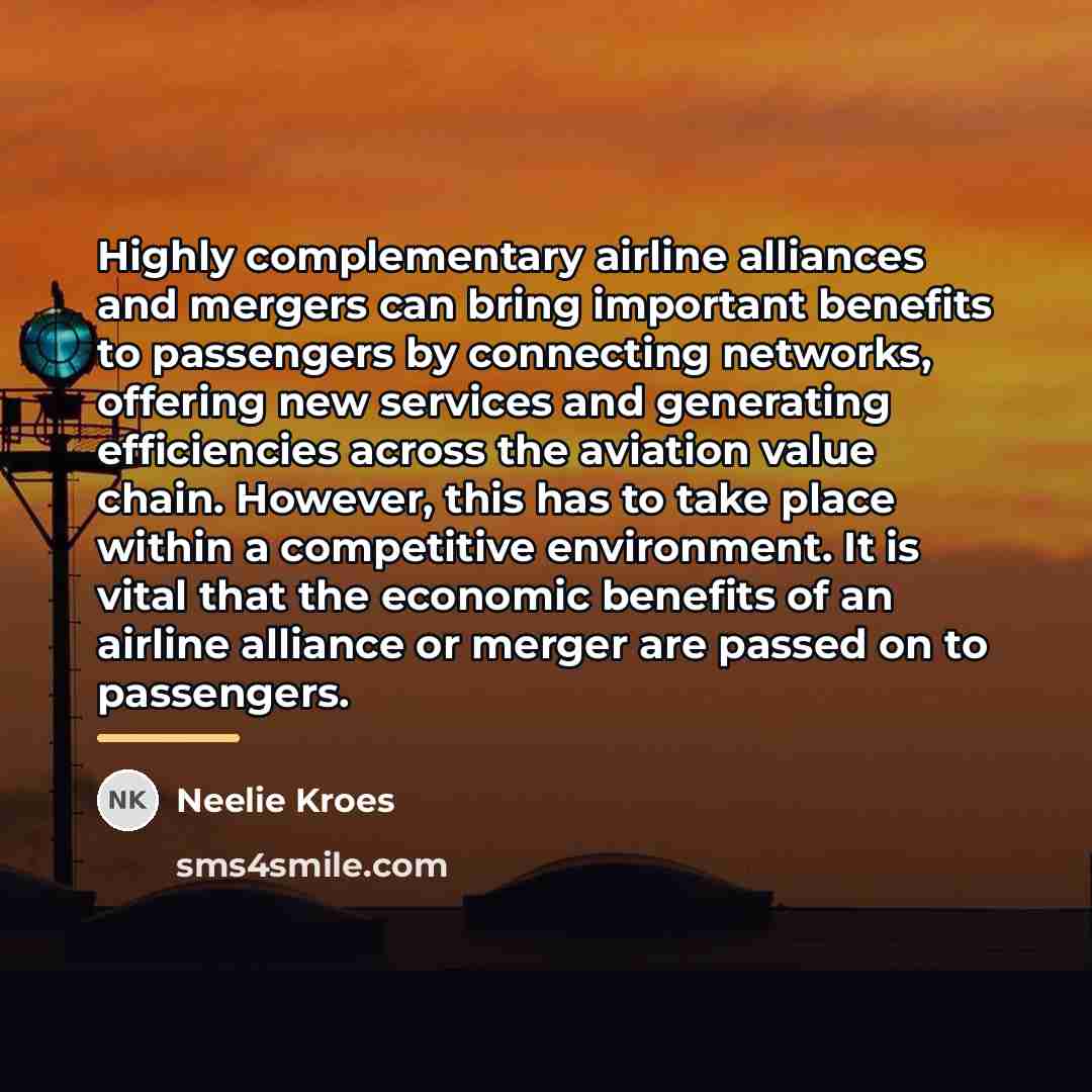“Highly complementary airline alliances and mergers can bring important benefits…” quote by Neelie Kroes