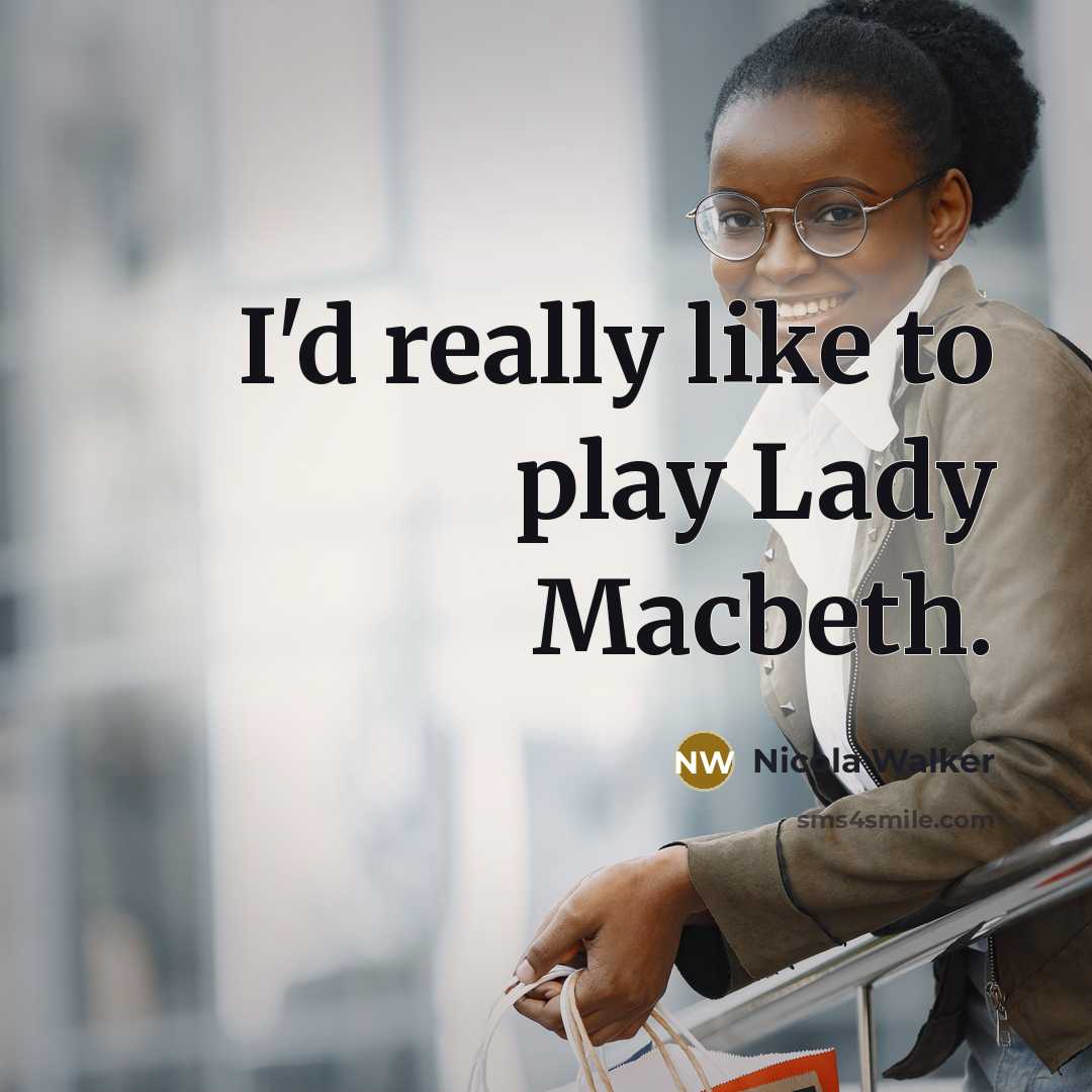 “I'd really like to play Lady Macbeth.…” quote by Nicola Walker