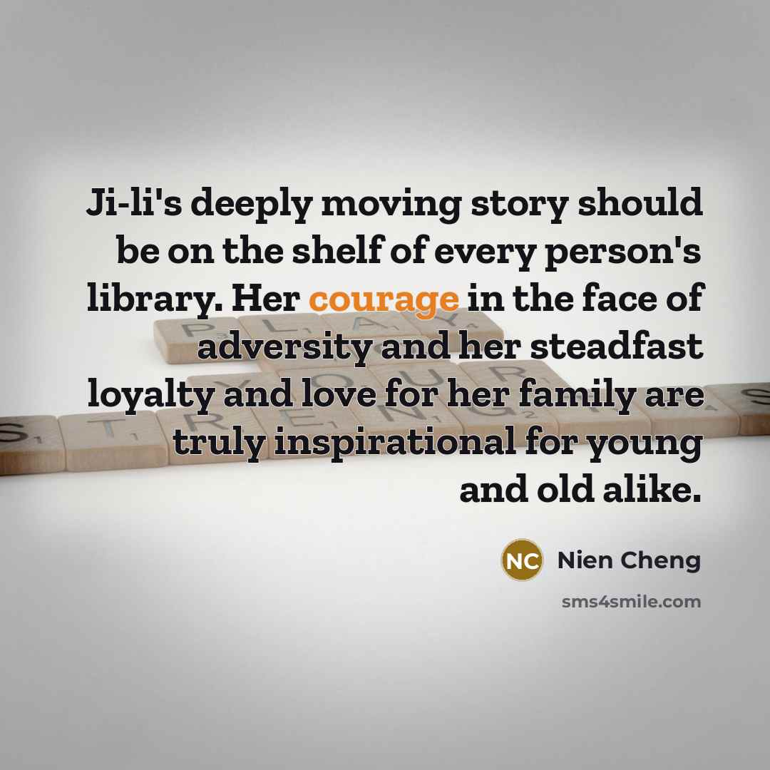 “Ji-li's deeply moving story should be on the shelf of…” quote by Nien Cheng