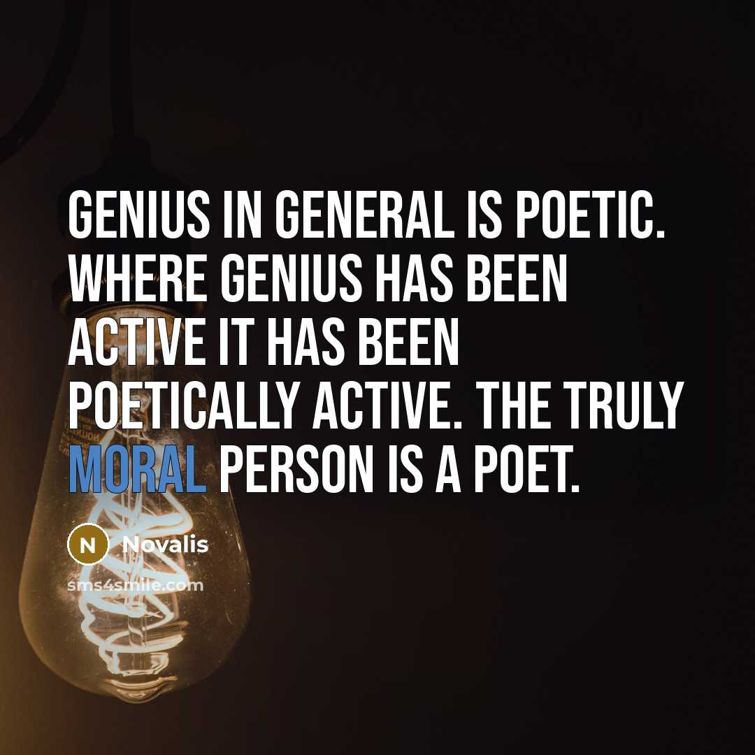 “Genius in general is poetic. Where genius has been active…” quote by Novalis