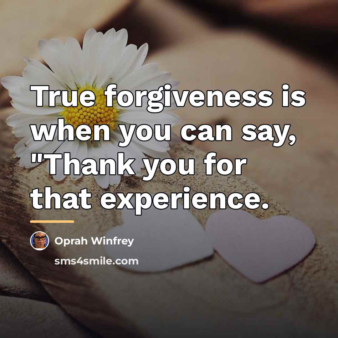 “True forgiveness is when you can say, "Thank you for…” quote by Oprah Winfrey