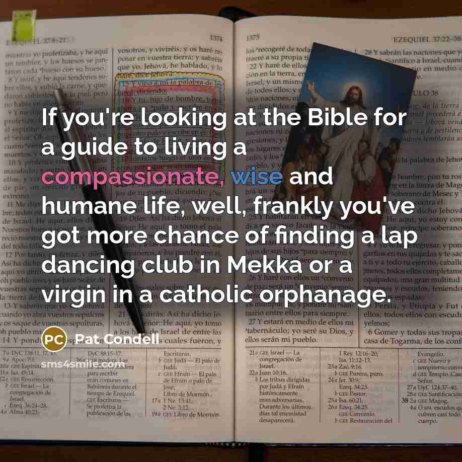 “If you're looking at the Bible for a guide to…” quote by Pat Condell