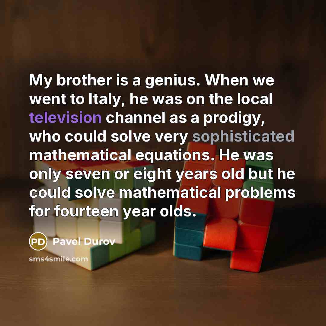 “My brother is a genius. When we went to Italy,…” quote by Pavel Durov