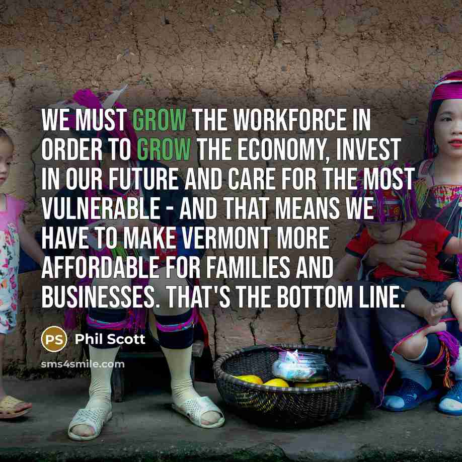 “We must grow the workforce in order to grow the…” quote by Phil Scott