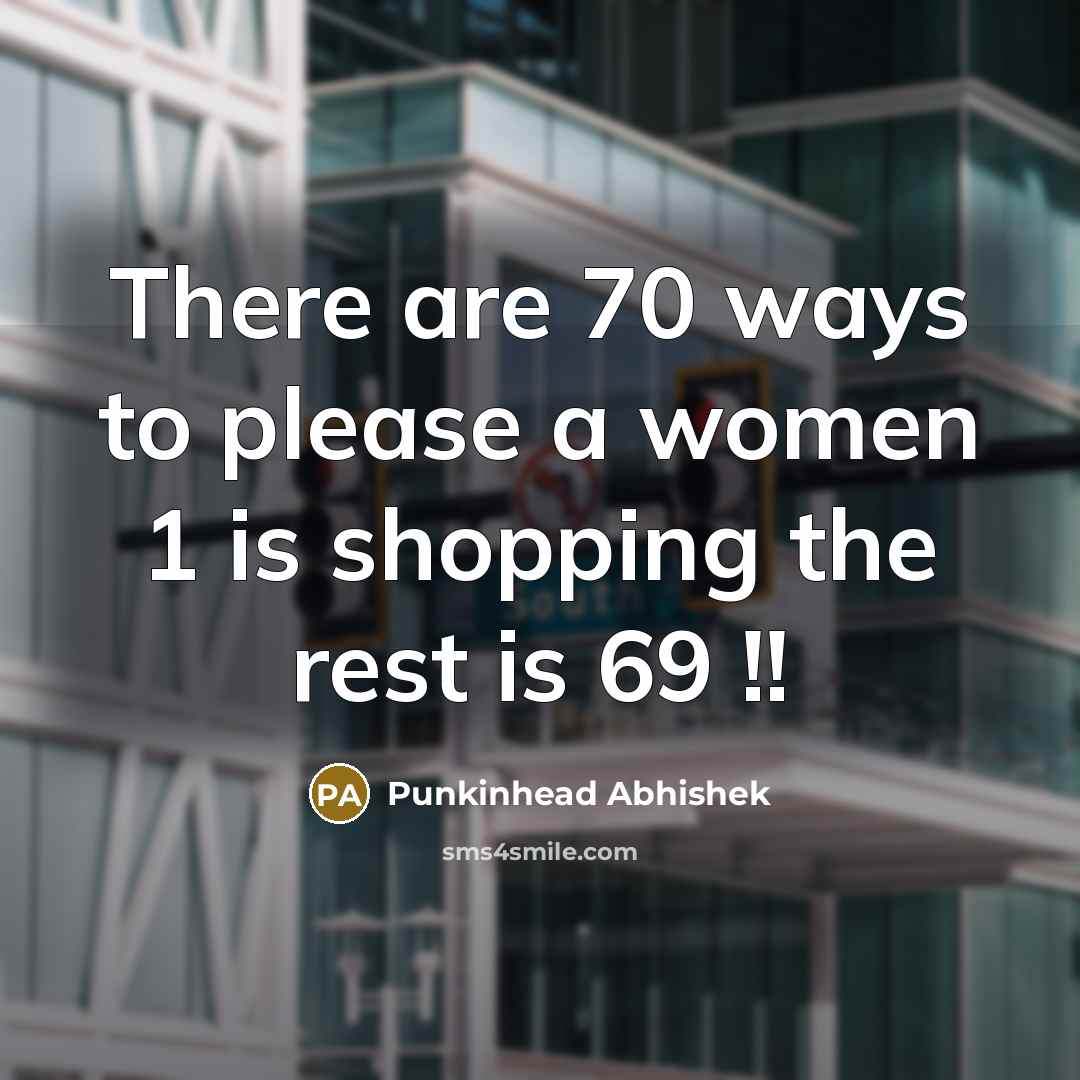 “There are 70 ways to please a women 1 is…” quote by Punkinhead Abhishek