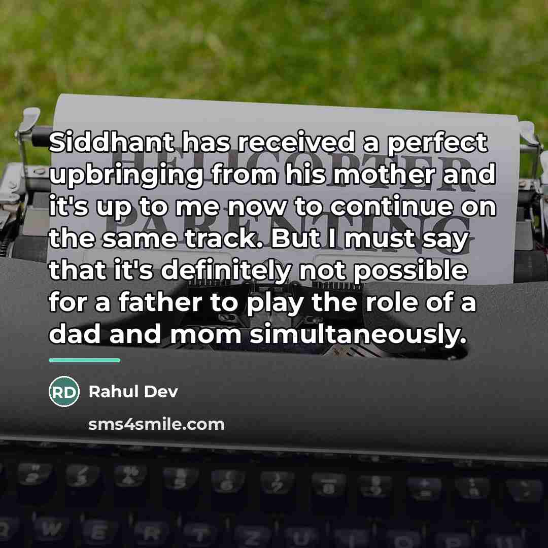“Siddhant has received a perfect upbringing from his mother and…” quote by Rahul Dev
