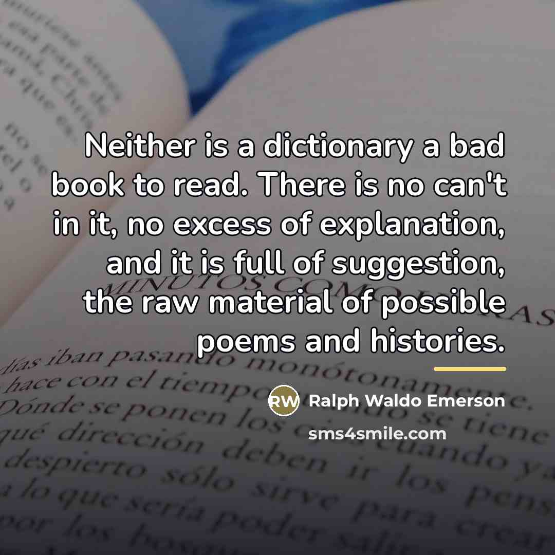 “Neither is a dictionary a bad book to read. There…” quote by Ralph Waldo Emerson