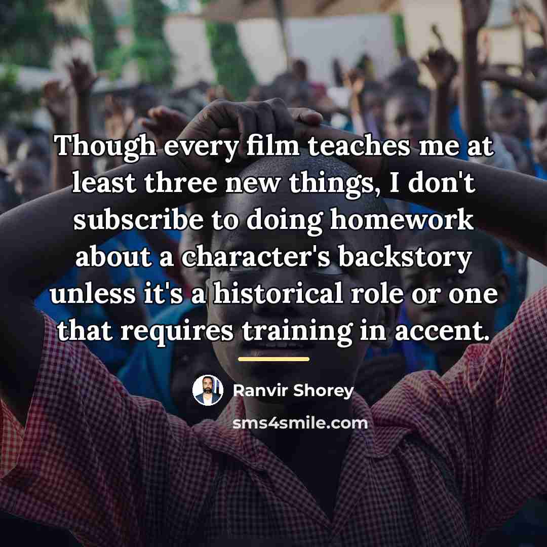 “Though every film teaches me at least three new things,…” quote by Ranvir Shorey