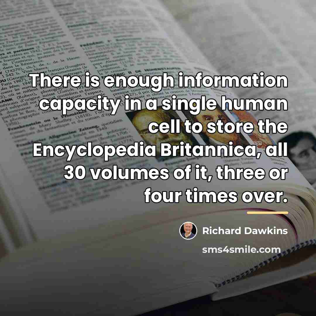 “There is enough information capacity in a single human cell…” quote by Richard Dawkins