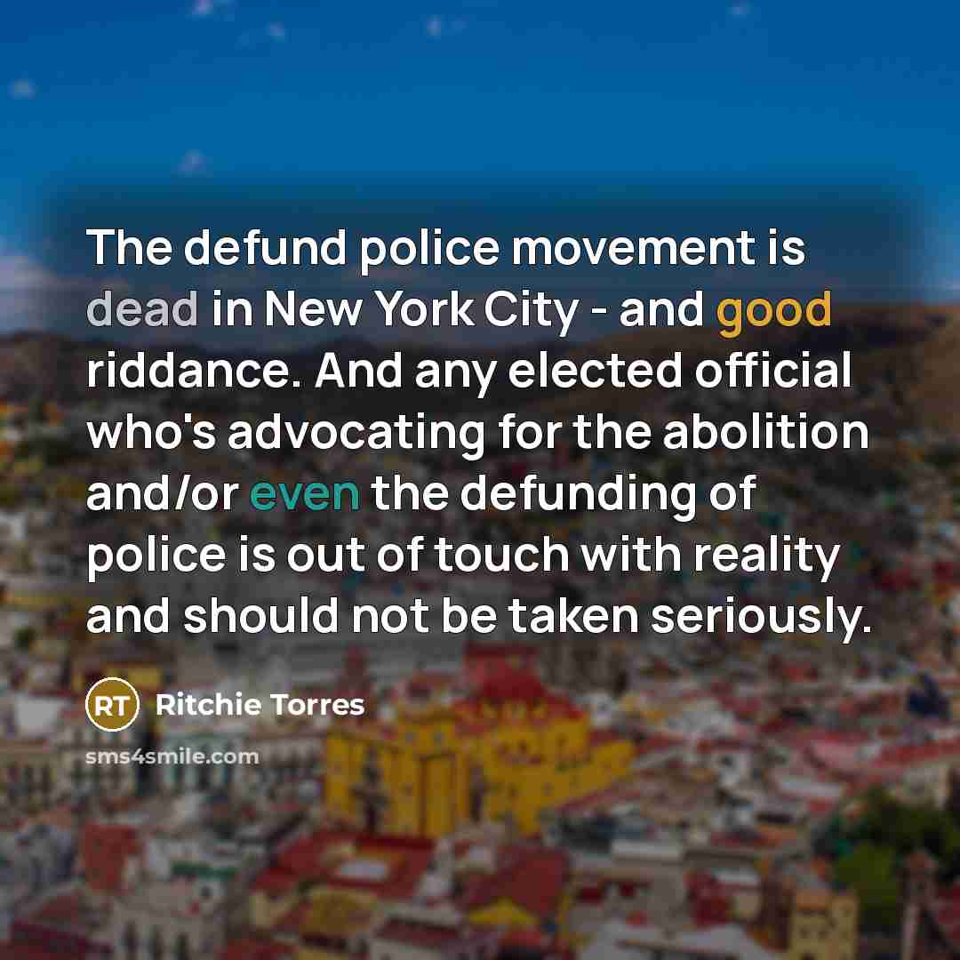 “The defund police movement is dead in New York City…” quote by Ritchie Torres