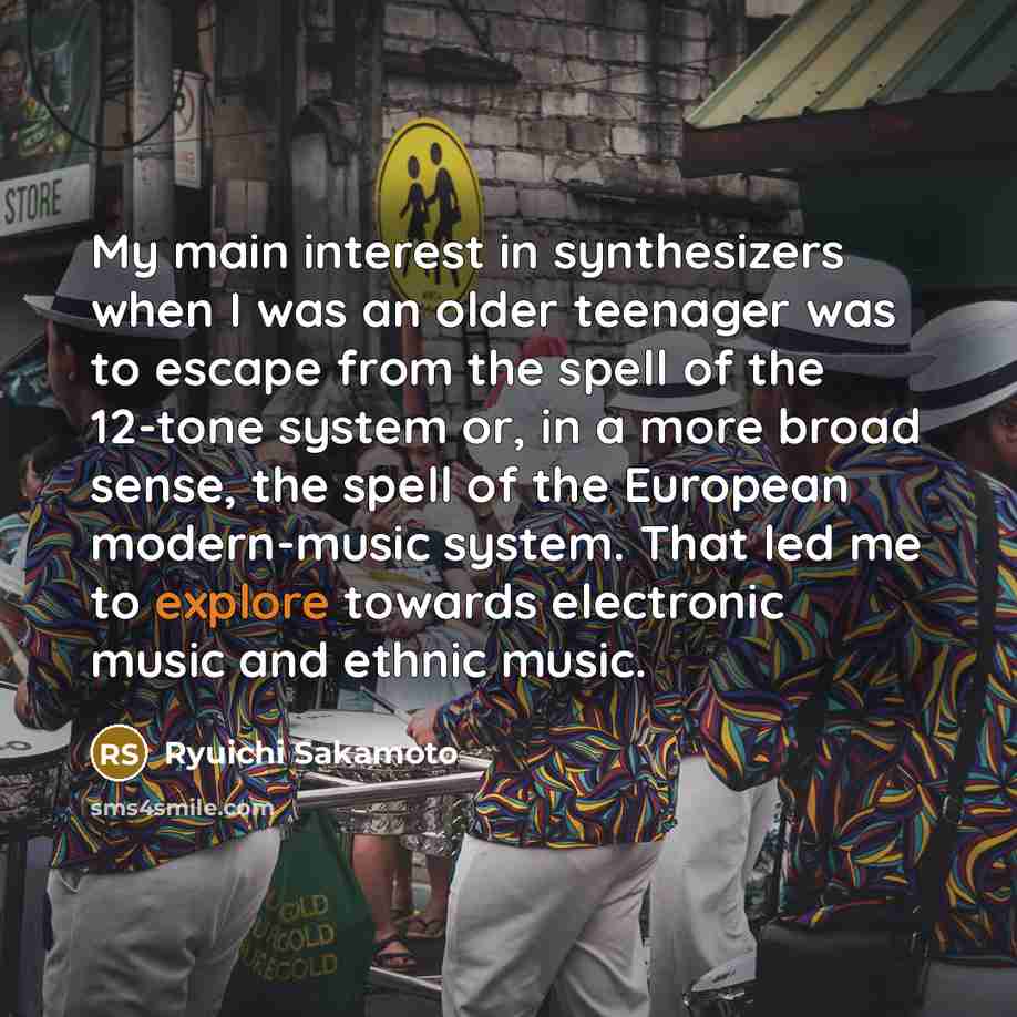 “My main interest in synthesizers when I was an older…” quote by Ryuichi Sakamoto