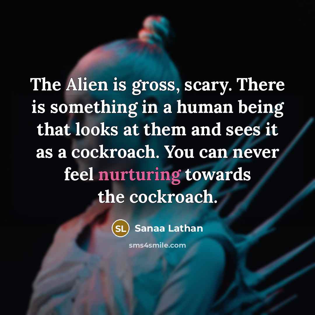 “The Alien is gross, scary. There is something in a…” quote by Sanaa Lathan