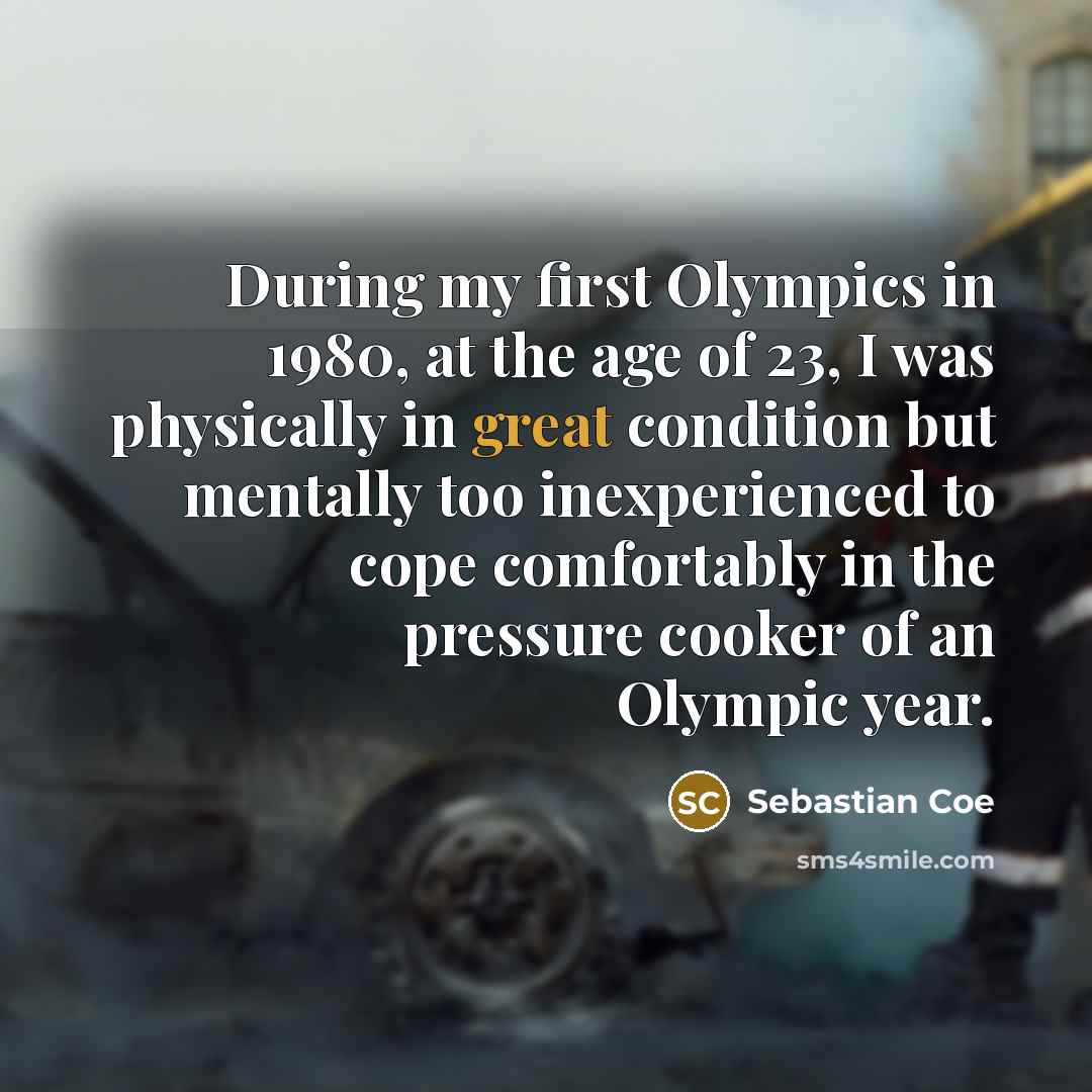 “During my first Olympics in 1980, at the age of…” quote by Sebastian Coe