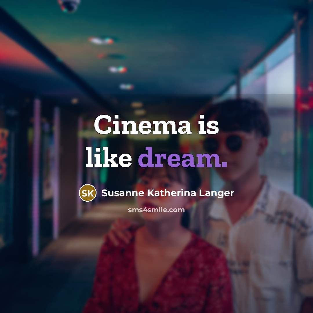 “Cinema is like dream.…” quote by Susanne Katherina Langer