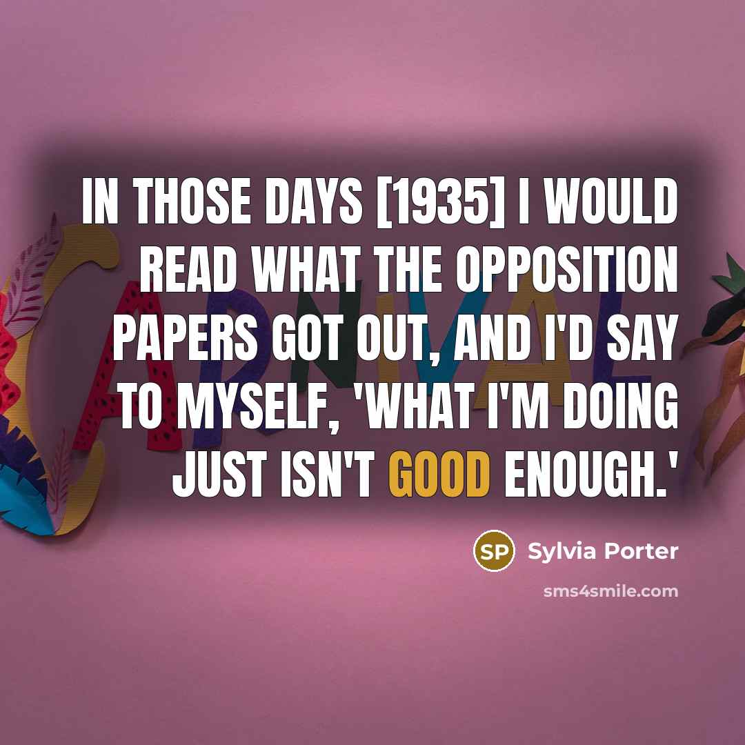 “In those days [1935] I would read what the opposition…” quote by Sylvia Porter