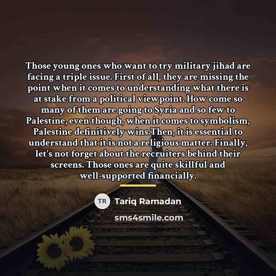 “Those young ones who want to try military jihad are…” quote by Tariq Ramadan