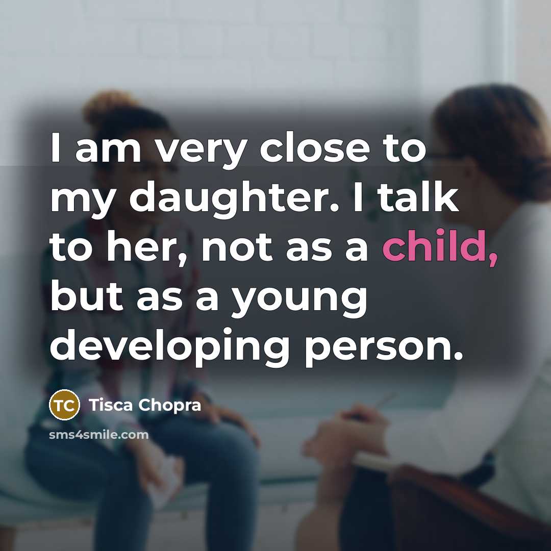 “I am very close to my daughter. I talk to…” quote by Tisca Chopra