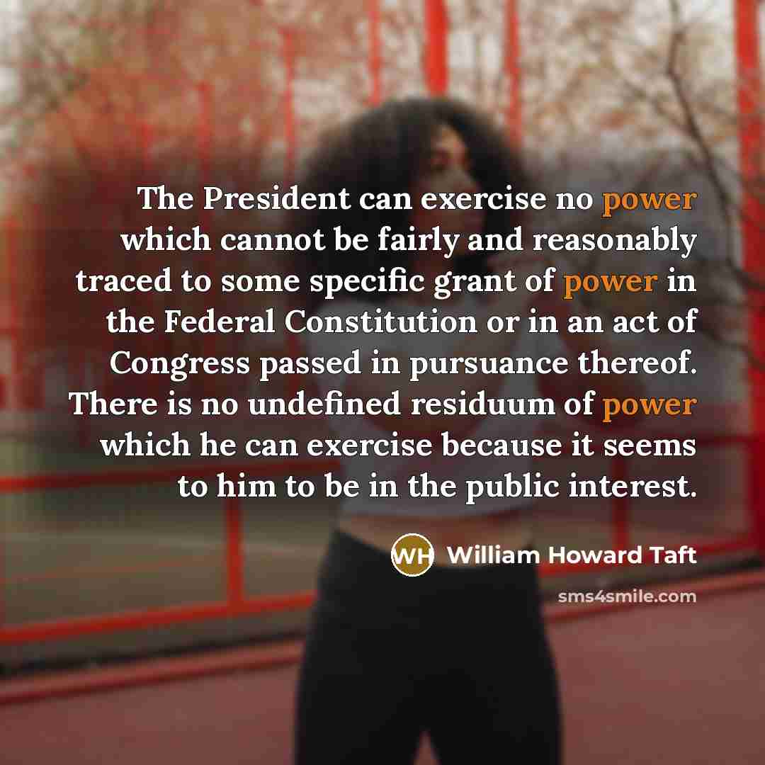 “The President can exercise no power which cannot be fairly…” quote by William Howard Taft