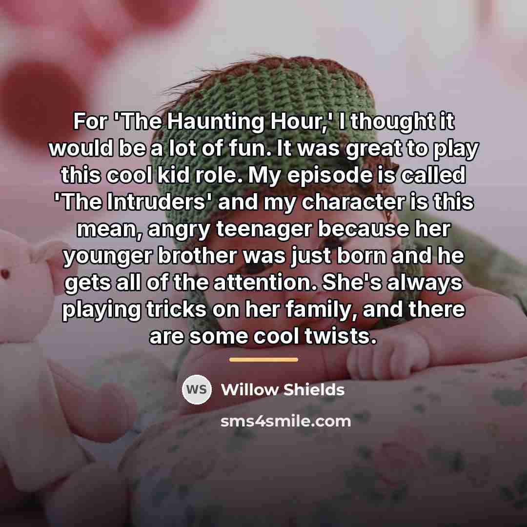 “For 'The Haunting Hour,' I thought it would be a…” quote by Willow Shields