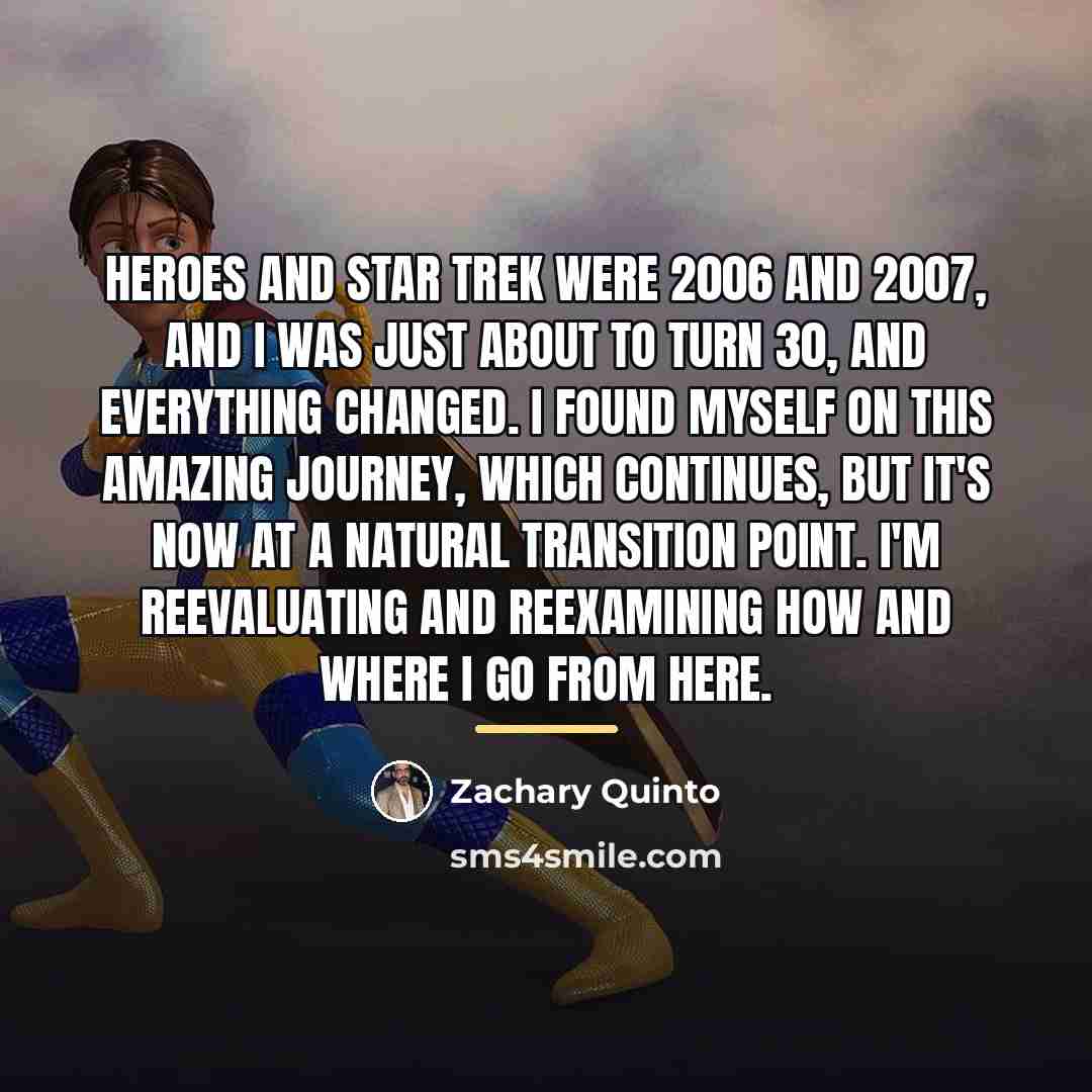 “Heroes and Star Trek were 2006 and 2007, and I…” quote by Zachary Quinto