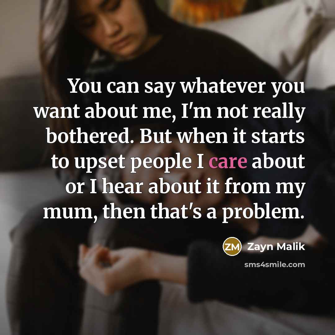 “You can say whatever you want about me, I'm not…” quote by Zayn Malik