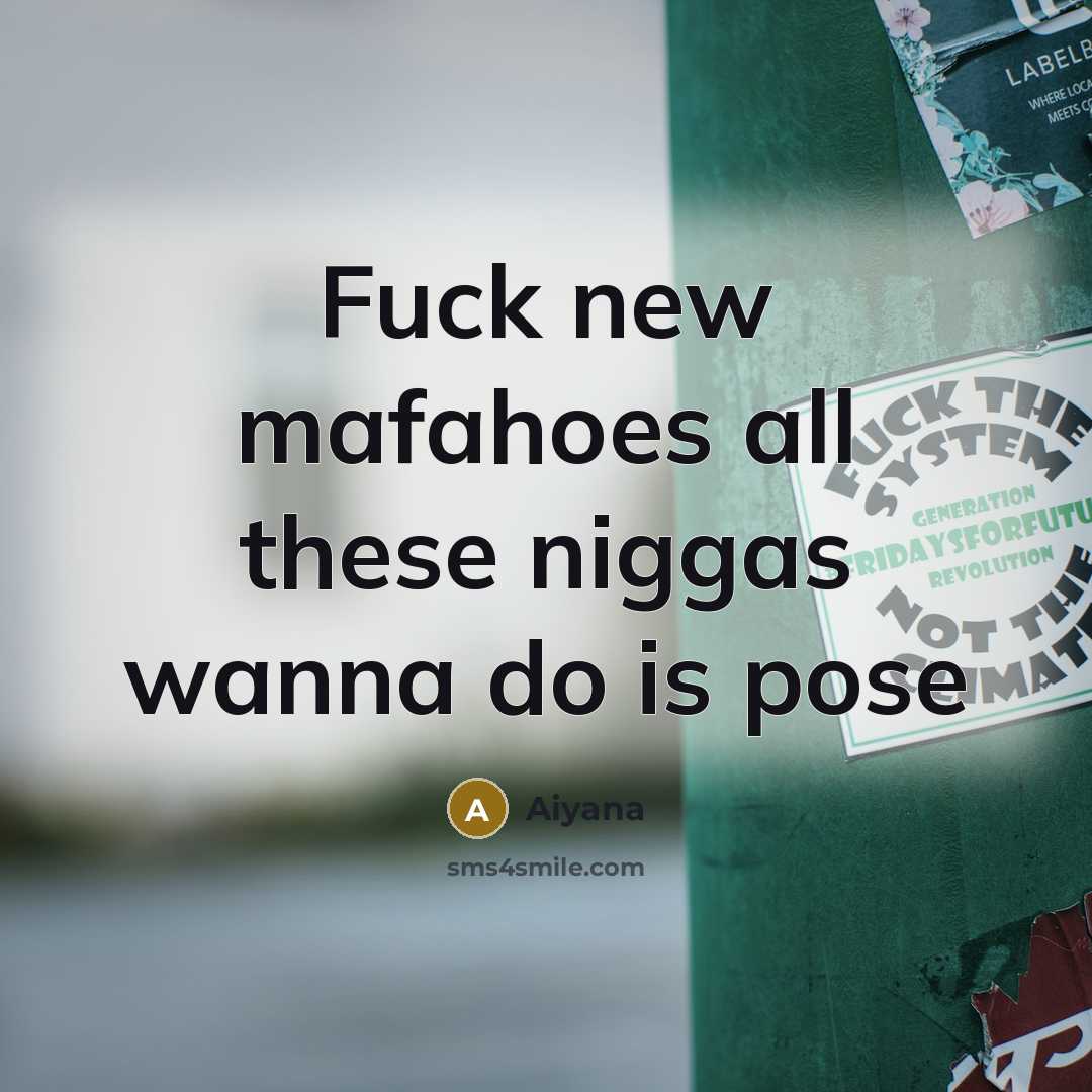 “Fuck new mafahoes all these niggas wanna do is pose” quote by Aiyana