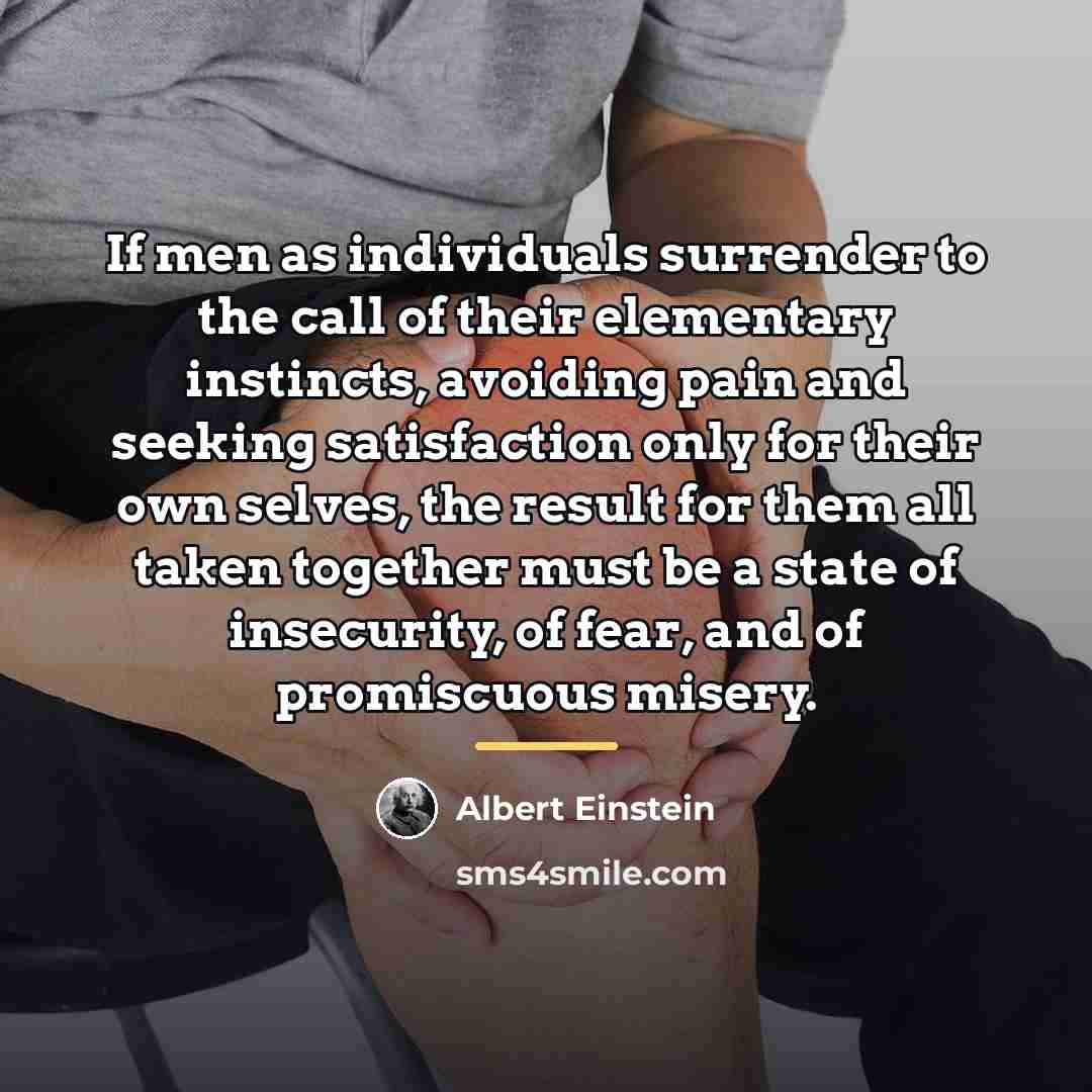 “If men as individuals surrender to the call of their…” quote by Albert Einstein