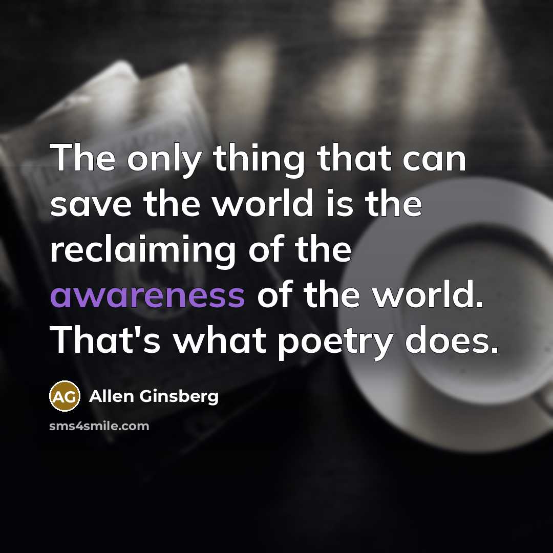 “The only thing that can save the world is the…” quote by Allen Ginsberg