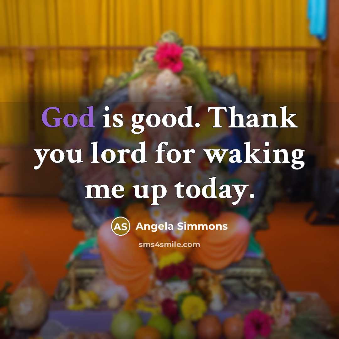 “God is good. Thank you lord for waking me up…” quote by Angela Simmons