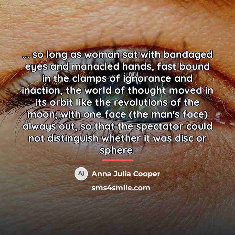 “... so long as woman sat with bandaged eyes and…” quote by Anna Julia Cooper