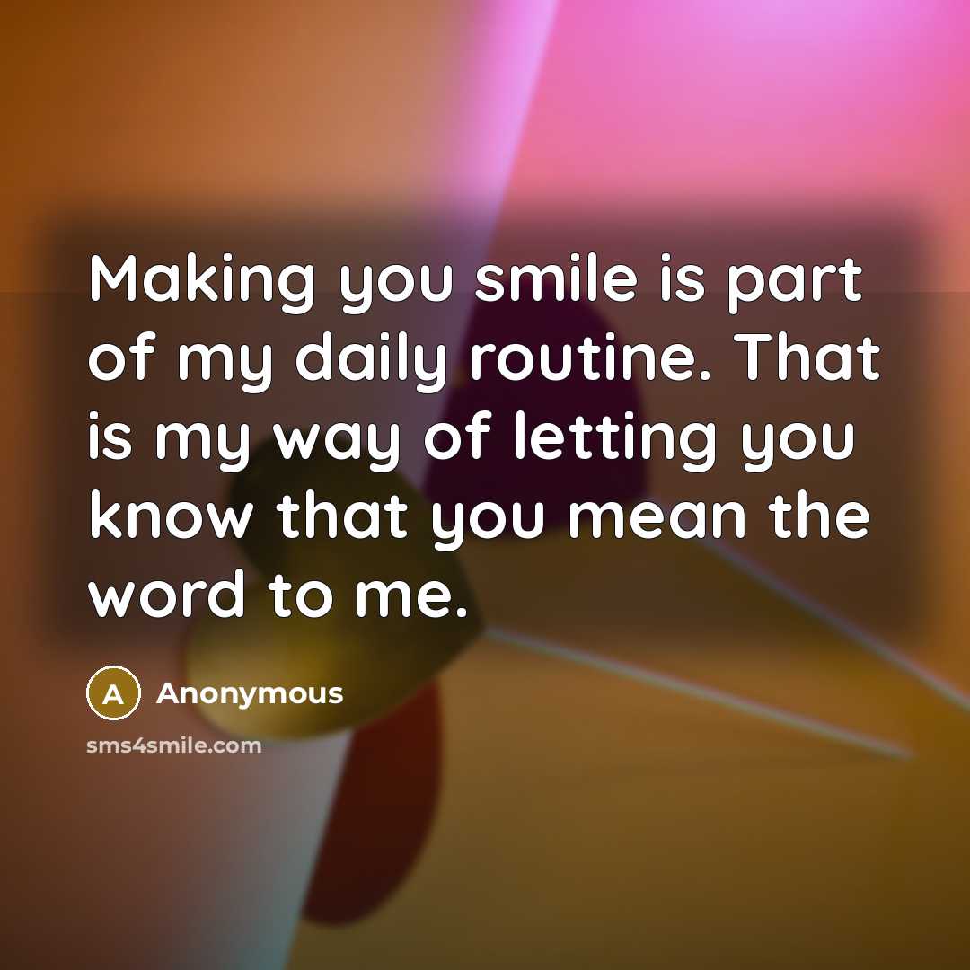 “Making you smile is part of my daily routine. That…” quote by Anonymous