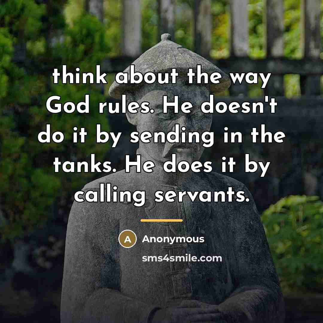 “think about the way God rules. He doesn't do it…” quote by Anonymous