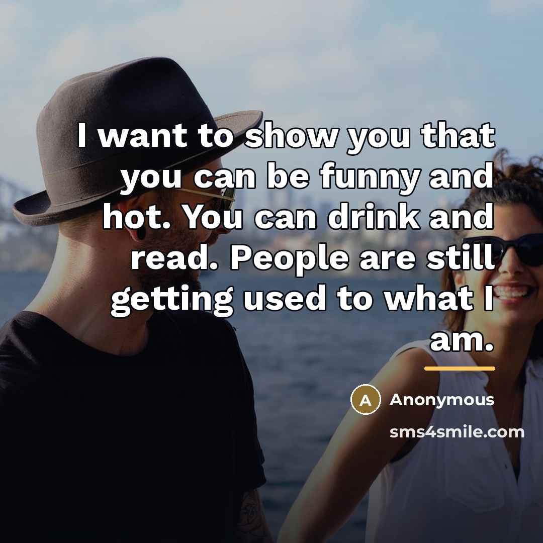 “I want to show you that you can be funny…” quote by Anonymous