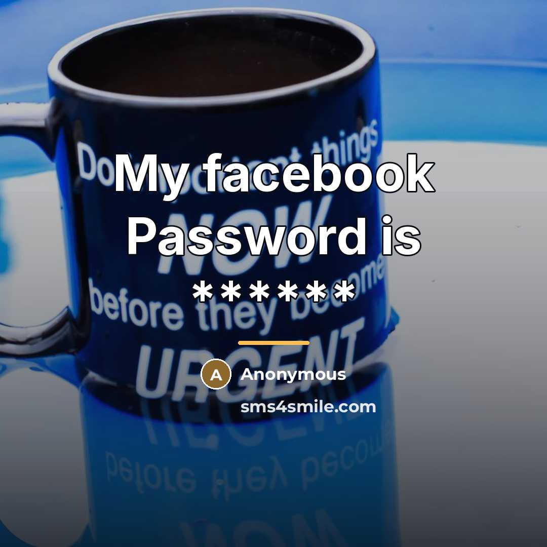 “My facebook Password is ******…” quote by Anonymous