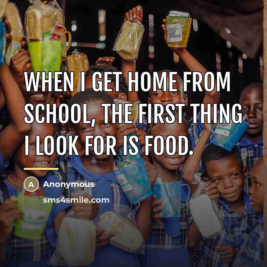 “When I get home from school, the first thing I…” quote by Anonymous