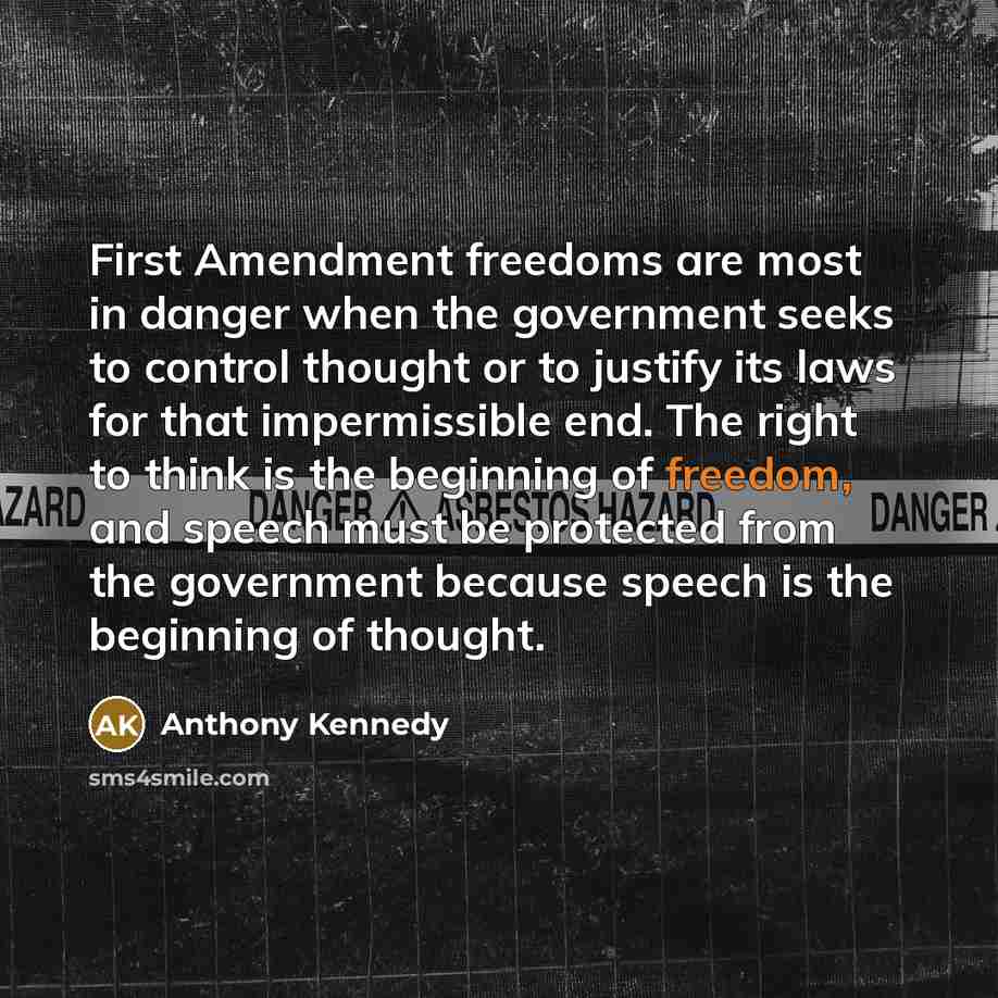 “First Amendment freedoms are most in danger when the government…” quote by Anthony Kennedy