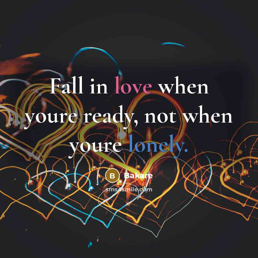 “Fall in love when youre ready, not when youre lonely.…” quote by Bakare