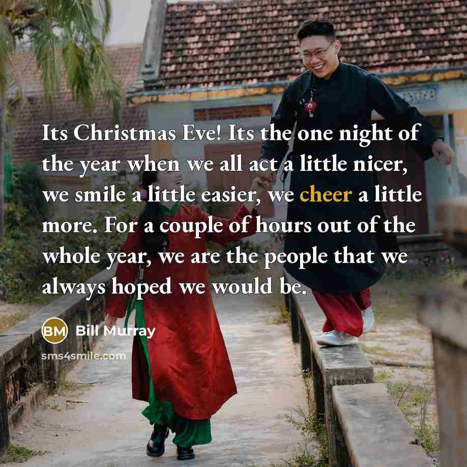 “Its Christmas Eve! Its the one night of the year…” quote by Bill Murray