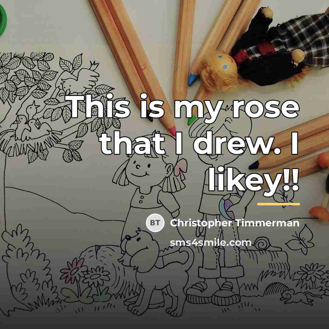 “This is my rose that I drew. I likey!!…” quote by Christopher Timmerman
