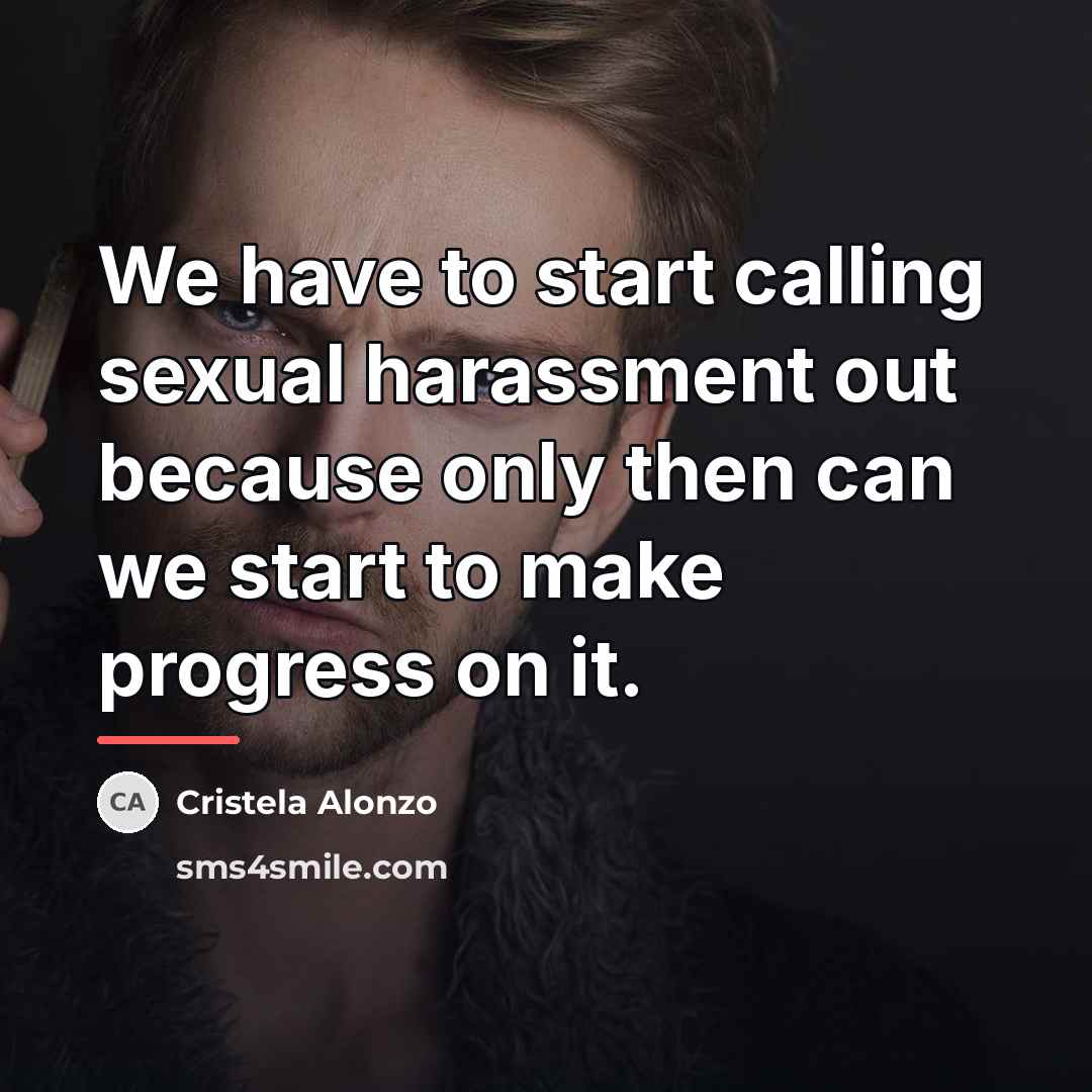 “We have to start calling sexual harassment out because only…” quote by Cristela Alonzo