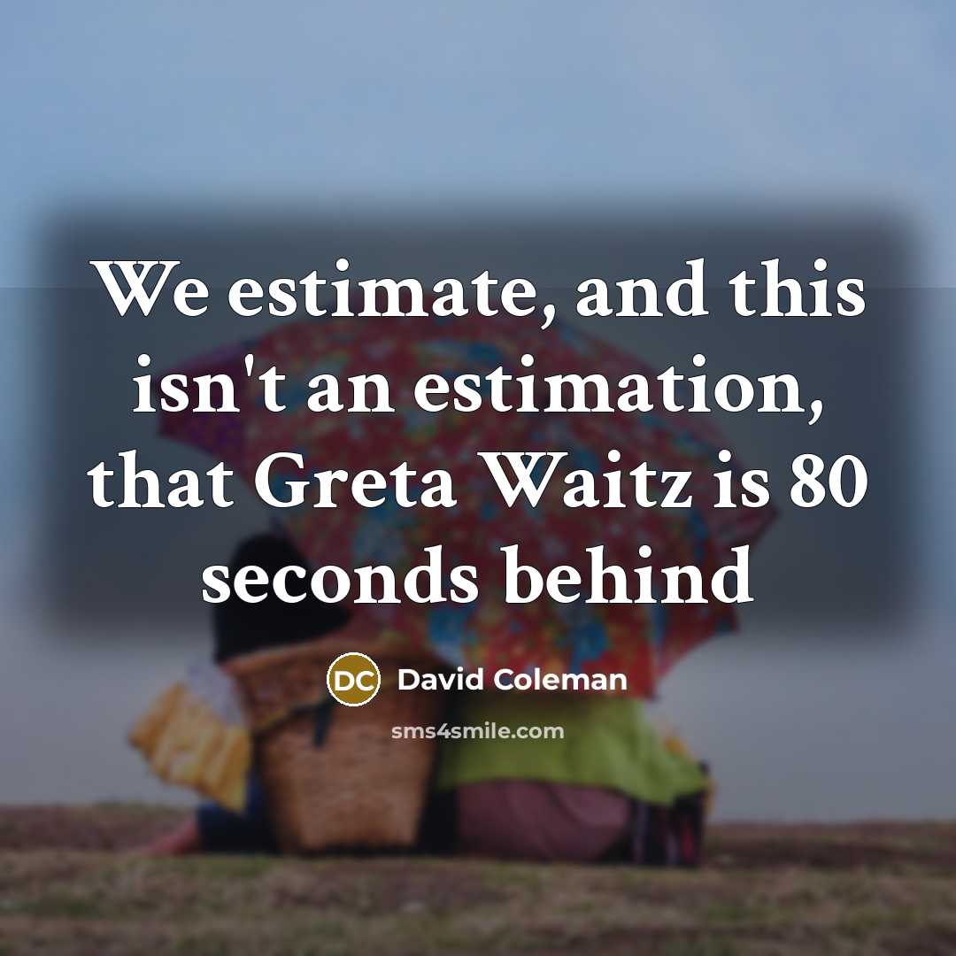 “We estimate, and this isn't an estimation, that Greta Waitz…” quote by David Coleman