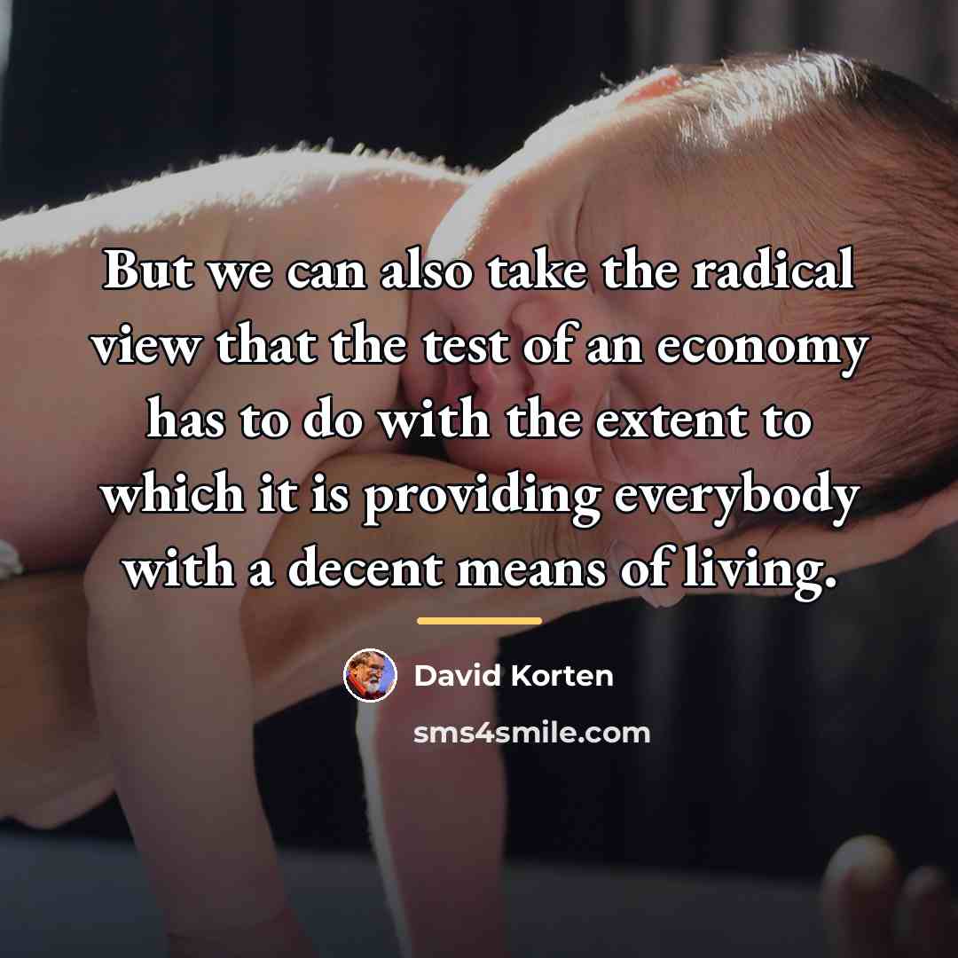 “But we can also take the radical view that the…” quote by David Korten