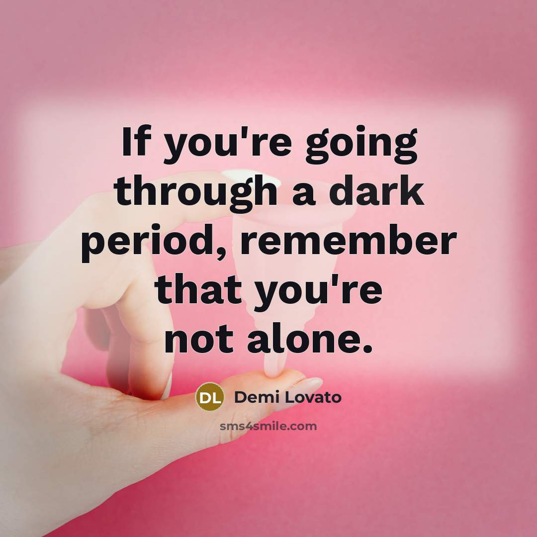 “If you're going through a dark period, remember that you're…” quote by Demi Lovato