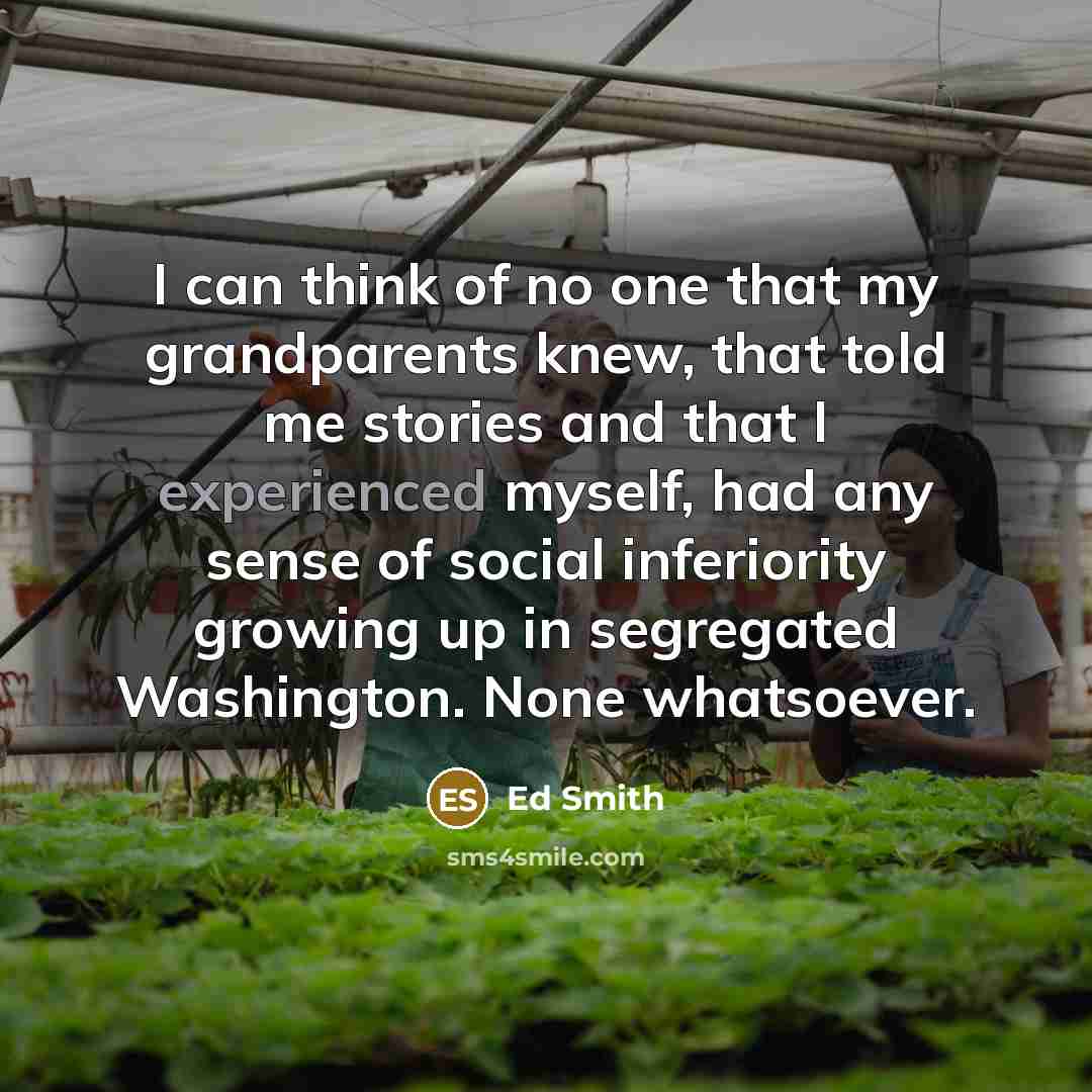 “I can think of no one that my grandparents knew,…” quote by Ed Smith